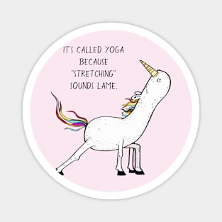 It's Called Yoga Because "Stretching" Sounds Lame Magnet